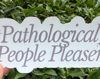 Pathological People Pleaser Sticker