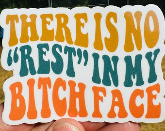 There Is No Rest In My Bitch Face Sticker