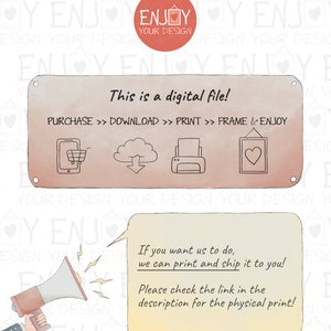 May include: Watercolor-style graphic with text: "This is a digital file!" and instructions: "Purchase >> Download >> Print >> Frame & Enjoy." Includes icons for shopping cart, cloud, printer, and framed heart. A speech bubble says, "If you want us to do, we can print and ship it to you!"