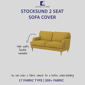 May include: A mustard yellow STOCKSUND 2 SEAT SOFA COVER. The sofa has a two-cushion design with wooden legs. Text on the image says "high quality, durable, washable". The image also includes the text "17 FABRIC TYPE | 300+ FABRIC".