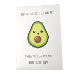 Beter met de jaren, tenzij je een avocado bent, dan ben je de lul! - Leuke grappige verjaardagskaart