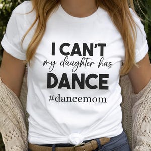 Dance Mom T-Shirt, Dance Mom Gift, Dance Mom Shirt, Dance Mom Tee, Dance Mom Apparel, Dance Mom Top