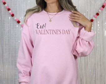 Ew! Valentine's Day, Valentine's Day Sweatshirt, Anti-Valentines, Crewneck Sweater, Gift for Him/Her,