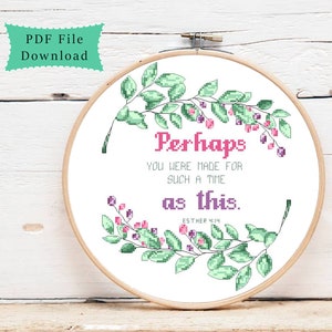 Perhaps you were made for such a time as this, modern cross stitch pattern, pdf download, inspirational quotes, bible verse, christian art