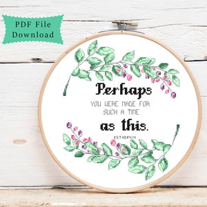 Perhaps you were made for such a time as this, modern cross stitch pattern, pdf download, inspirational quotes, bible verse, christian art