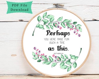 Perhaps you were made for such a time as this, modern cross stitch pattern, pdf download, inspirational quotes, bible verse, christian art