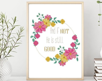 And if not He is still good, modern cross stitch pattern, pdf instant download, inspirational quotes, bible verse, Christian art