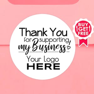 BOGO / Thank You For Supporting My Business Label / Custom Thank You Sticker / 3 Sizes / Personalized Thank You Labels