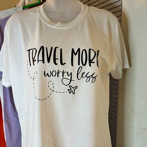 Travel More Worry Less T-Shirt