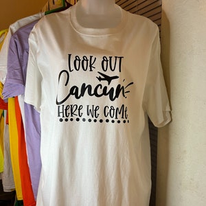 Look Out Cancun Here We Come Tshirt