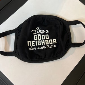 Mask - Like a Good Neighbor Stay Over There
