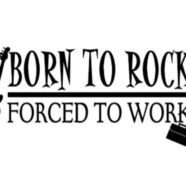 Car Decal, Born to Rock, Forced to Work, Vinyl Decal, Decal for Car, Window Decal, Sticker