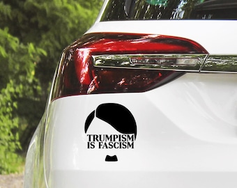 Anti Trump Car Decal – Trumpism is Fascism Sticker – Political Protest Vinyl Decal for Cars, Windows, Laptops – Anti MAGA Bumper Sticker