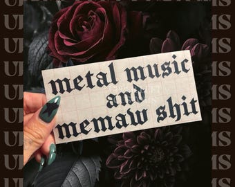 Metal Music And Memaw Shit Vinyl Decal | READ ITEM DETAILS