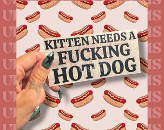 Kitten Needs A Hot Dog Vinyl Decal | READ ITEM DETAILS