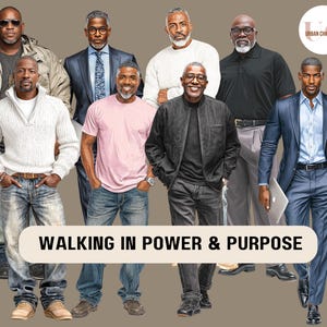 May include: A group of men in various outfits, including a blazer, jacket, and sweater, stand together. The image has the text "WALKING IN POWER & PURPOSE" at the bottom. The men are of diverse ethnicities and ages, dressed in casual and formal attire.