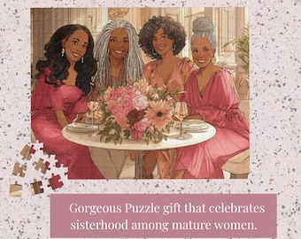 May include: A jigsaw puzzle featuring an illustration of four mature women seated around a table with flowers and wine glasses. The women are dressed in pink and peach tones. The puzzle includes the text: "Gorgeous Puzzle gift that celebrates sisterhood among mature women."