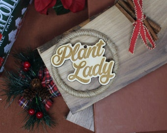 Plant Lady Gift - Ornament, Christmas Gift, Funny Gift, Wood Ornament, Plant Ornament