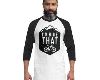 I'd Bike That - 3/4 Sleeve T-Shirt | Mountain Biking Shirt | MTB