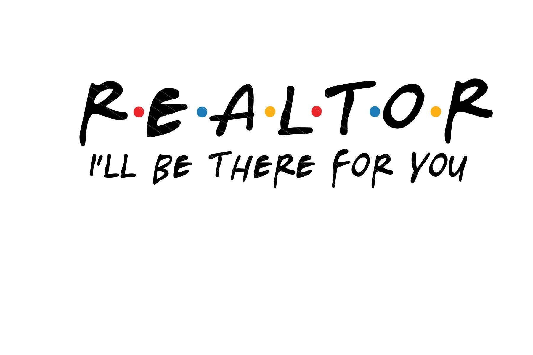 Free Free 205 Realtor Friends Svg SVG PNG EPS DXF File