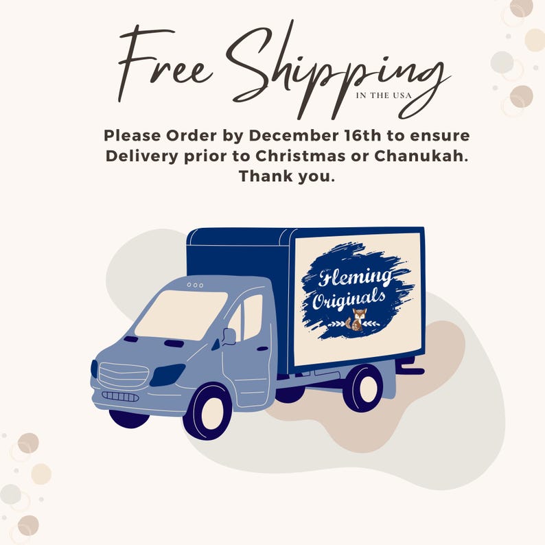 May include: A blue delivery truck with the words "Fleming Originals" on the side. The truck is on a light brown background with white polka dots. The text "Free Shipping in the USA" is at the top of the image. The text "Please Order by December 16th to ensure Delivery prior to Christmas or Chanukah. Thank you." is below the truck.