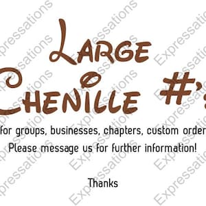 Puede incluir: Texto marrón sobre fondo blanco que dice "Large Chenille #'s". La palabra "Expressions" se repite en diagonal. El texto de abajo dice: "Great for groups, businesses, chapters, custom orders, etc."