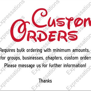 May include: White background with red text that says "Custom Orders". The text also includes the phrases "Requires bulk ordering", "Great for groups, businesses, chapters, custom orders, etc.", and "Please message us for further information!"