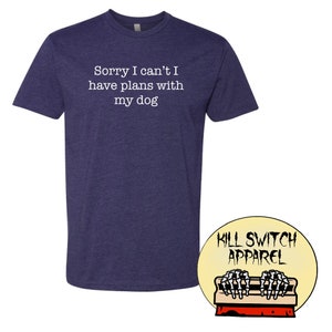 Hundeliebhaber sorry I can&#39;t I have plans with my dog t-shirt