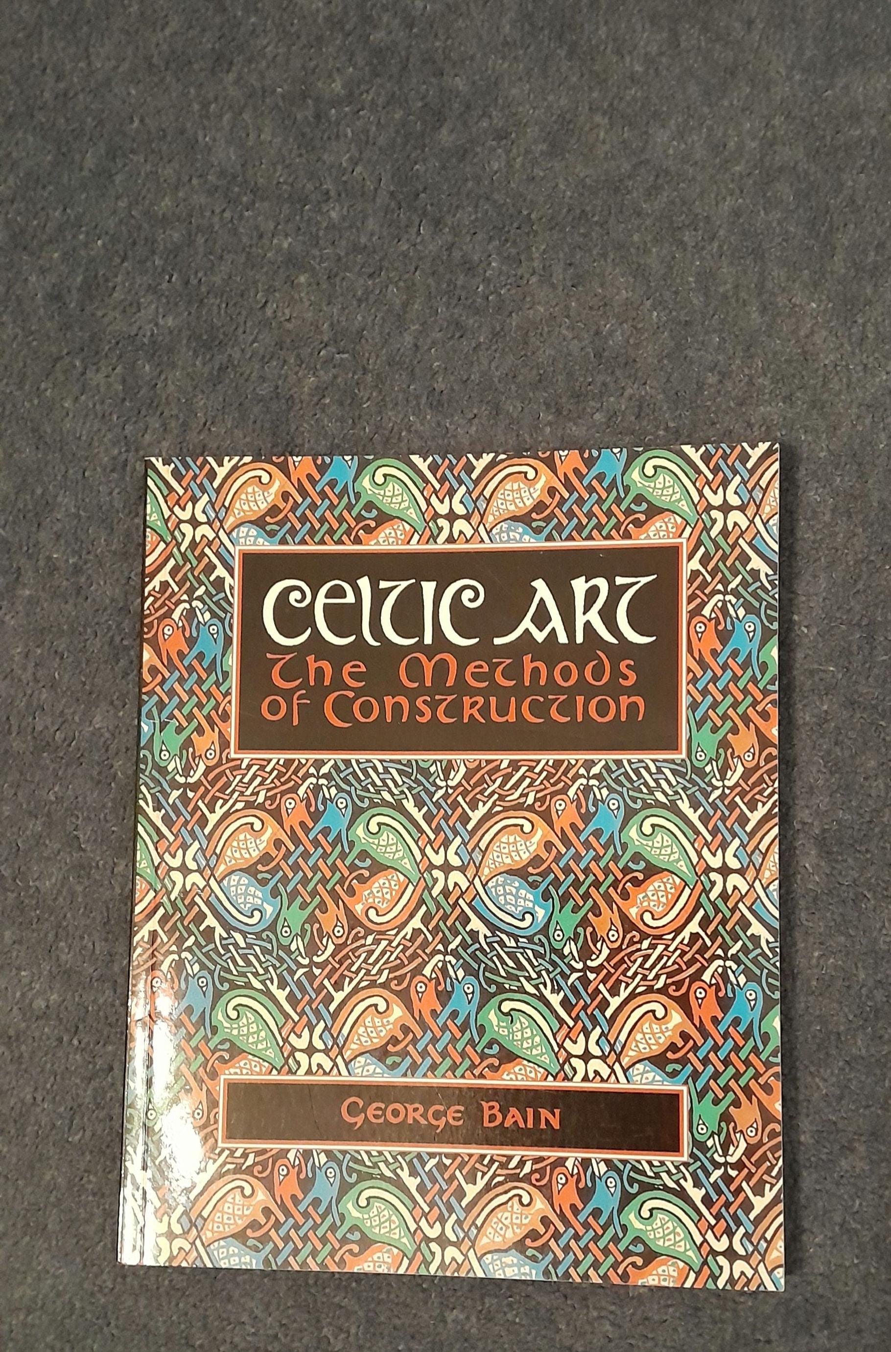 アート・デザイン・音楽 Celtic Art: The Methods of Construction Celtic Art: The Methods of Construction George Bain