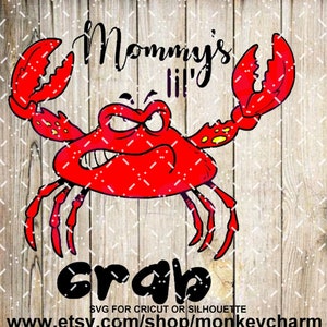 May include: Red cartoon crab with angry expression and the text "Mommy's lil' crab" above it.  SVG for Cricut or Silhouette.