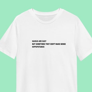 Haikus are easy print 100% cotton T-shirt / unisex / multiple sizes and colours / Funny Haiku / handmade / great gift idea