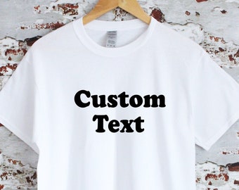 Custom text T-shirt, choose your text, mens, ladies & youth sizes available, multiple sizes and colours, design your tshirt, personalised