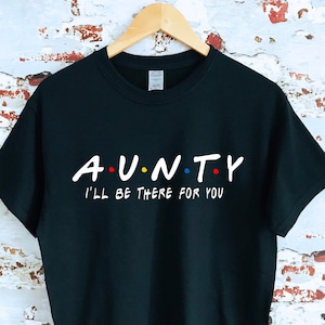 カスタムAunty Ill be there for you Tシャツ、カスタム名とテキスト、大人と子供用の複数のサイズがあり、ギフトに最適なアイテムです