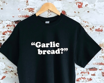 Garlic bread? slogan printed T-shirt, multiple sizes and colours, mens & womens top, funny tshirt, funny tee :)