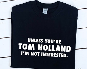 Tom Holland Slogan T-Shirt: Funny Graphic Tee, cotton unisex & womens tshirt