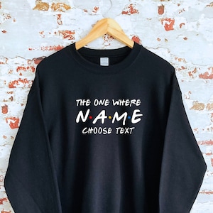 Sweatshirt, The One Where Friends custom printed, multiple sizes and colours, super soft, perfect item for gift, or treat yourself:)