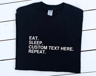 Custom Text T-Shirt: Eat Sleep Repeat Slogan, Unisex Cotton Tee