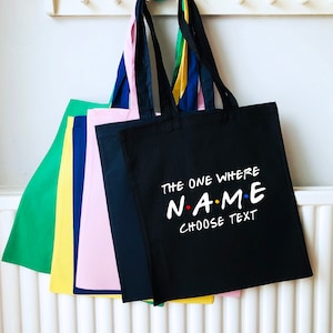 Custom Friends Tote Shoulder bag, The One Where ... choose text, multiple colours, 100% cotton, handmade print, great gift idea