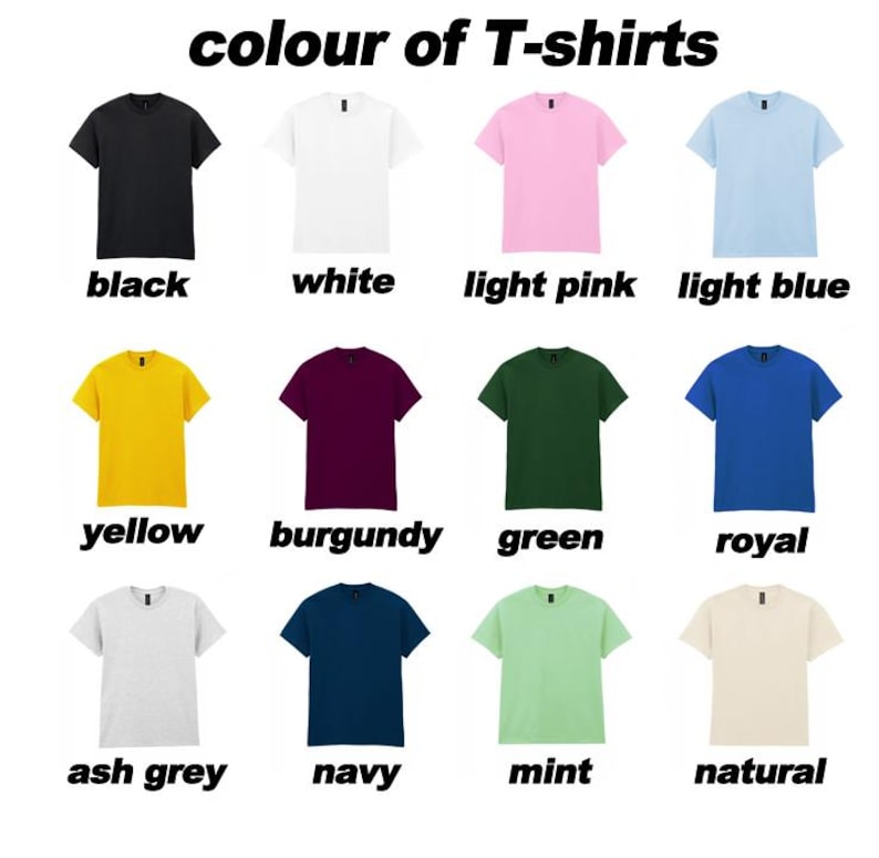 May include: A display of various colored t-shirts, including black, white, light pink, light blue, yellow, burgundy, green, royal blue, ash grey, navy, mint, and natural. The text "colour of T-shirts" is at the top, with each color labeled below.