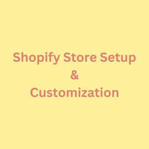 May include: A yellow background with the text "Shopify Store Setup & Customization" in red.