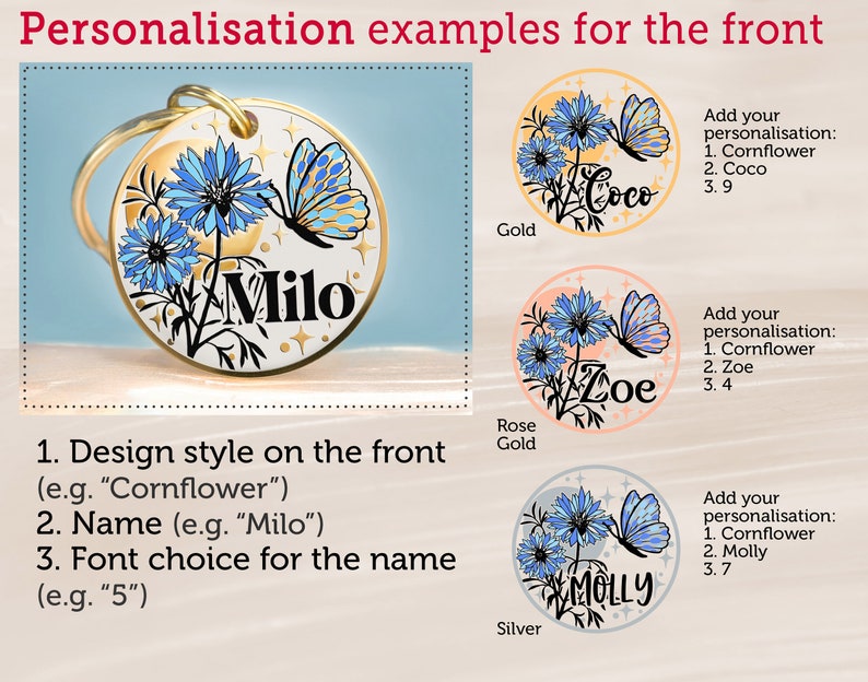 May include: Three examples of personalised dog tags featuring a cornflower and butterfly design. The tags are available in gold, rose gold and silver. The text on the tags reads "Coco", "Zoe" and "Molly".