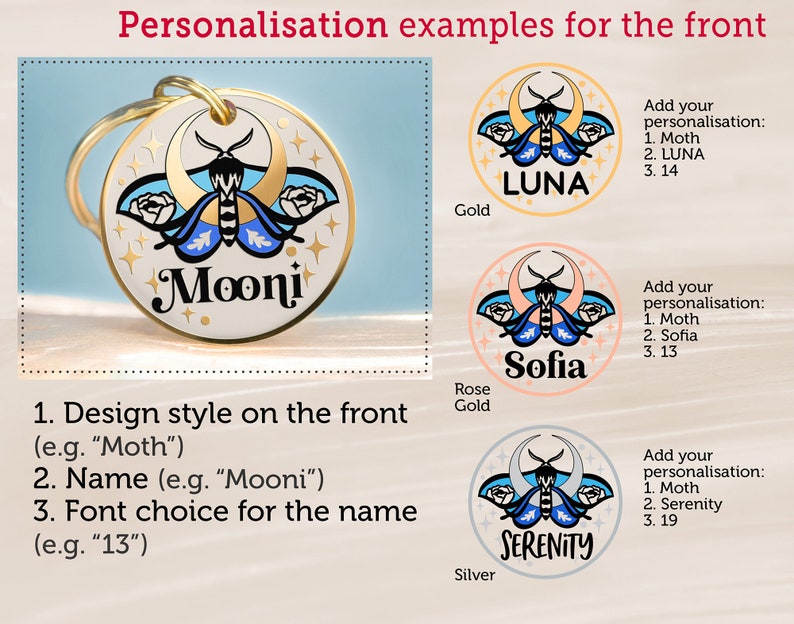 Puede incluir: Tres ejemplos de etiquetas para perros personalizadas con un dise&ntilde;o de polilla. La primera etiqueta es dorada con el nombre "LUNA" y el texto "A&ntilde;adir su personalizaci&oacute;n: 1. Polilla 2. LUNA 3. 14". La segunda etiqueta es de oro rosa con el nombre "Sofia" y el texto "A&ntilde;adir su personalizaci&oacute;n: 1. Polilla 2. Sofia 3. 13". La tercera etiqueta es plateada con el nombre "SERENITY" y el texto "A&ntilde;adir su personalizaci&oacute;n: 1. Polilla 2. Serenity 3. 19".