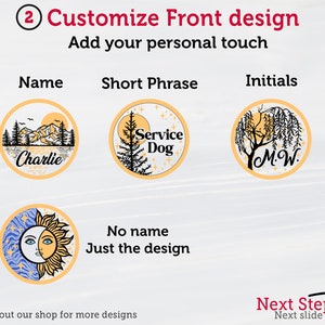 May include: Customize the front design of a round tag with a name, short phrase, or initials.  Four design options are shown: a mountain scene with the name "Charlie", a tree with the phrase "Service Dog", a willow tree with the initials "M.W.", and a sun and moon design.  The text "Next Step" with an arrow points to the right.