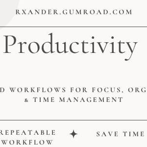 May include: A light beige banner with the word "Productivity" in a large, elegant font. Below, it reads "AI-POWERED WORKFLOWS FOR FOCUS, ORGANIZATION & TIME MANAGEMENT." The banner also includes the website address "RXANDER.GUMROAD.COM".