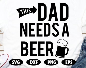 Download Dad Needs A Beer Svg Etsy