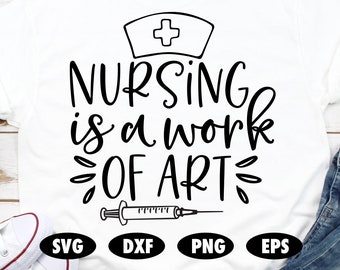 Nursing is a work of art SVG, Funny svg, Nurse svg, Nurse cut file, Nurse gift, Nurse shirt, Saying svg, Quote svg, Hospital svg, Needle svg
