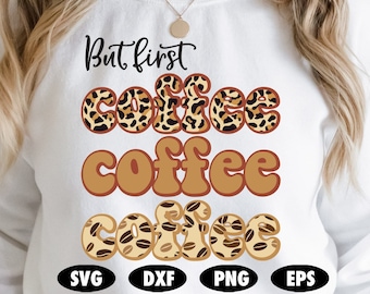 But First Coffee SVG, Coffee SVG, Coffee Cut file, Coffee leopard svg, Leopard print svg, But first coffee cut file, Coffee beans svg