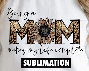 Mama sein macht mein Leben zu einer vollständigen Sublimation PNG, Mom Sublimation, Mutter Sublimation, Leopard Sublimation, Muttertag Sublimation