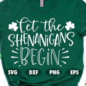 Let the Shenanigans begin svg, St Patricks day svg, Clover svg, Lucky svg, St Patrick&#39;s day svg, Quote svg, Funny svg, Shamrock svg