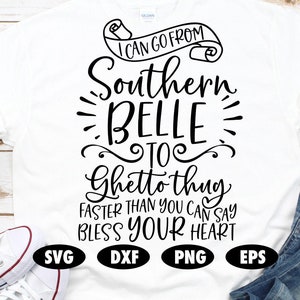Je peux aller de Southern Belle à Ghetto thug svg, Funny svg, Sassy svg, Southern belle svg, Funny quote svg, Funny saying svg, Bless svg